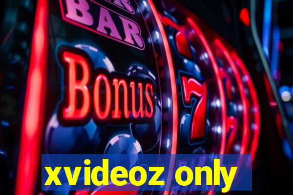 xvideoz only